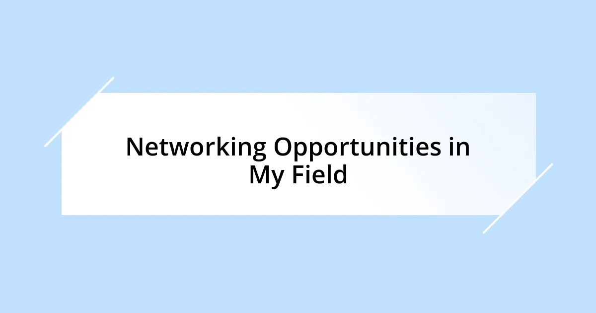 Networking Opportunities in My Field