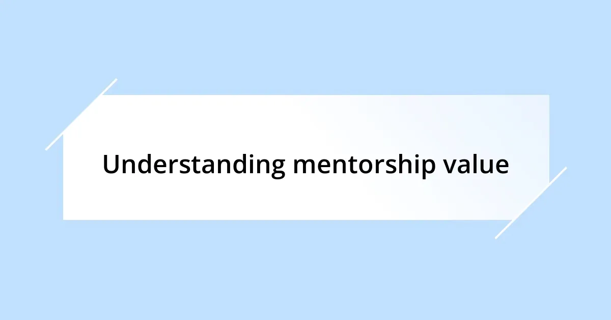 Understanding mentorship value