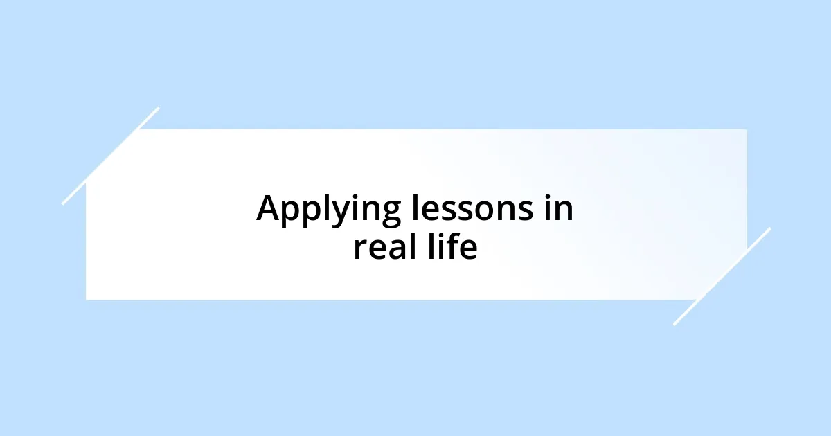 Applying lessons in real life