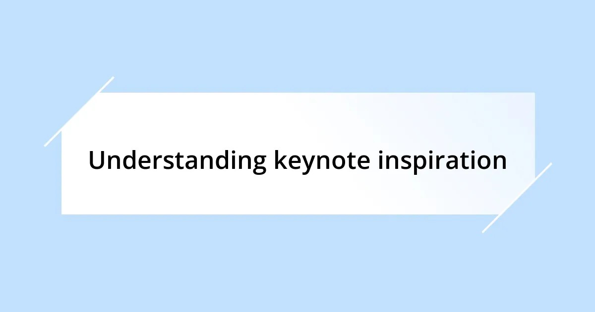 Understanding keynote inspiration