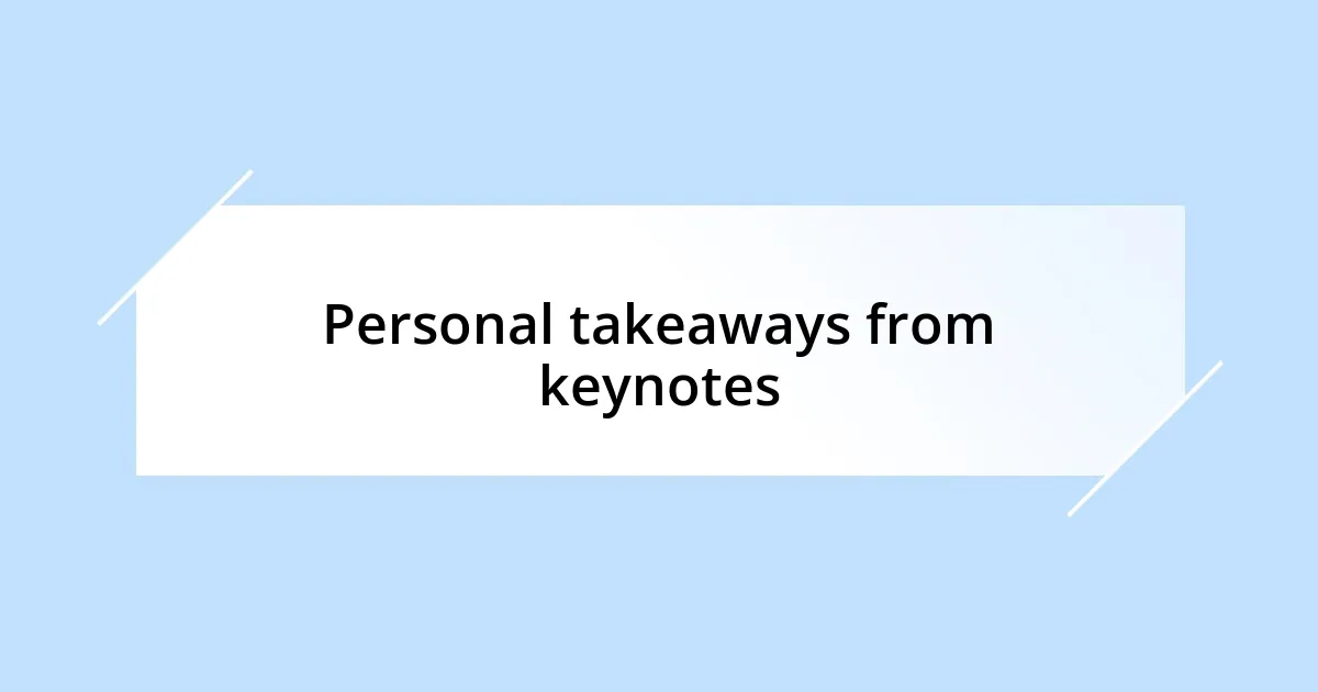 Personal takeaways from keynotes