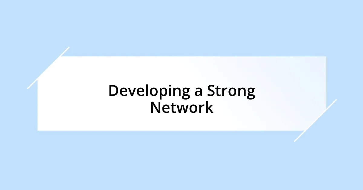 Developing a Strong Network