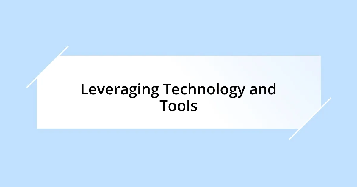 Leveraging Technology and Tools