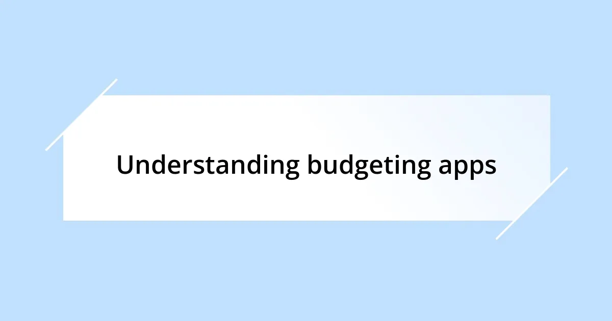 Understanding budgeting apps