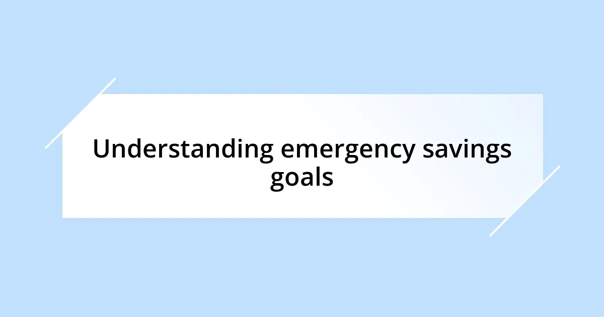 Understanding emergency savings goals